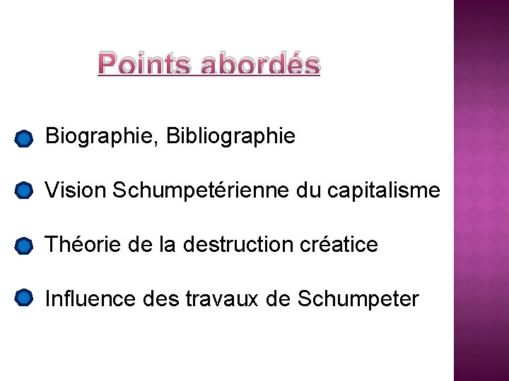 Points abordés Biographie, Bibliographie Vision Schumpetérienne du capitalisme Théorie de la destruction créatice Influence