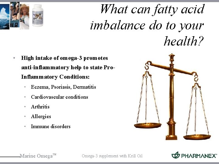 What can fatty acid imbalance do to your health? • High intake of omega-3