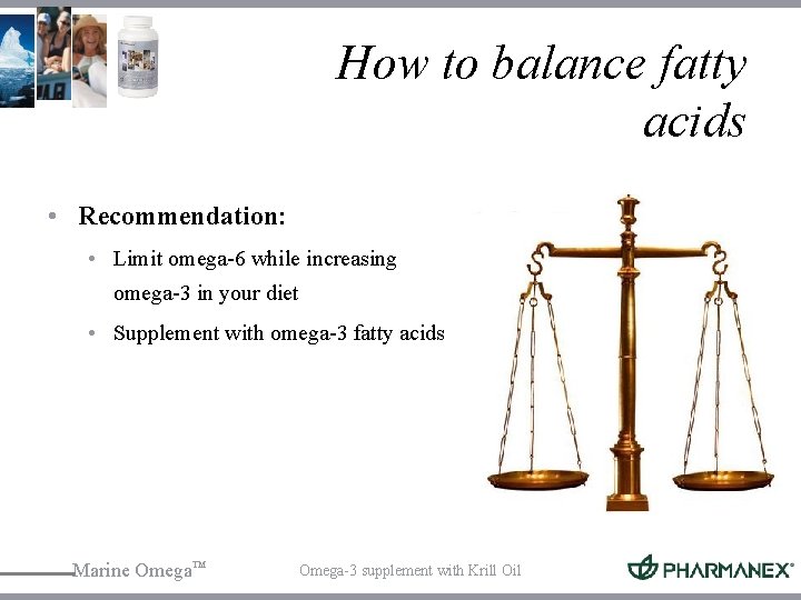 How to balance fatty acids • Recommendation: • Limit omega-6 while increasing omega-3 in