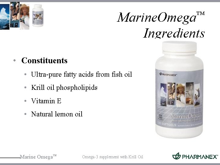 Marine. Omega™ Ingredients • Constituents • Ultra-pure fatty acids from fish oil • Krill