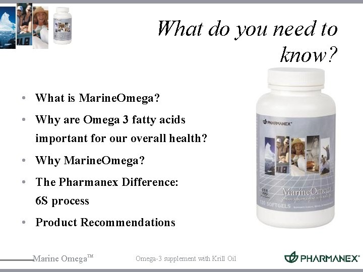 What do you need to know? • What is Marine. Omega? • Why are