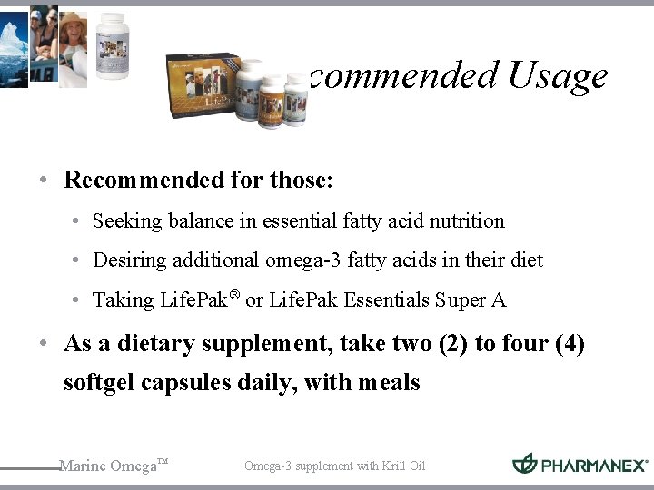 Recommended Usage • Recommended for those: • Seeking balance in essential fatty acid nutrition