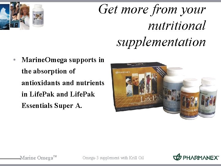 Get more from your nutritional supplementation • Marine. Omega supports in the absorption of