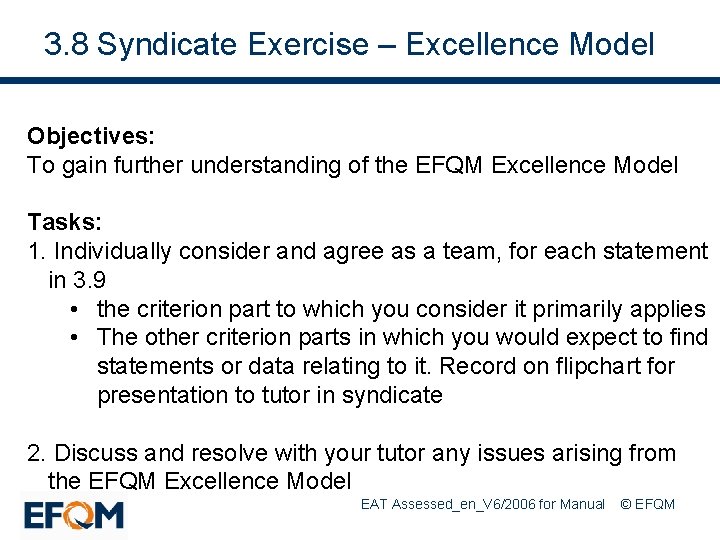 3. 8 Syndicate Exercise – Excellence Model Objectives: To gain further understanding of the