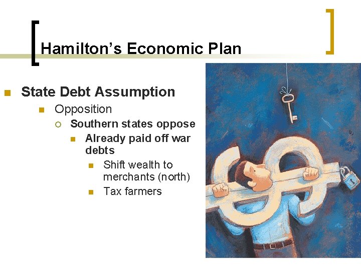 Hamilton’s Economic Plan n State Debt Assumption n Opposition ¡ Southern states oppose n