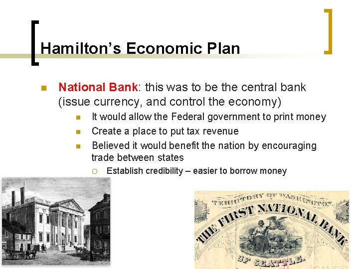 Hamilton’s Economic Plan n National Bank: this was to be the central bank (issue