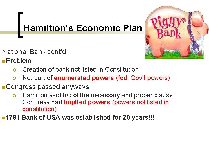 Hamiltion’s Economic Plan National Bank cont’d n. Problem ¡ ¡ Creation of bank not