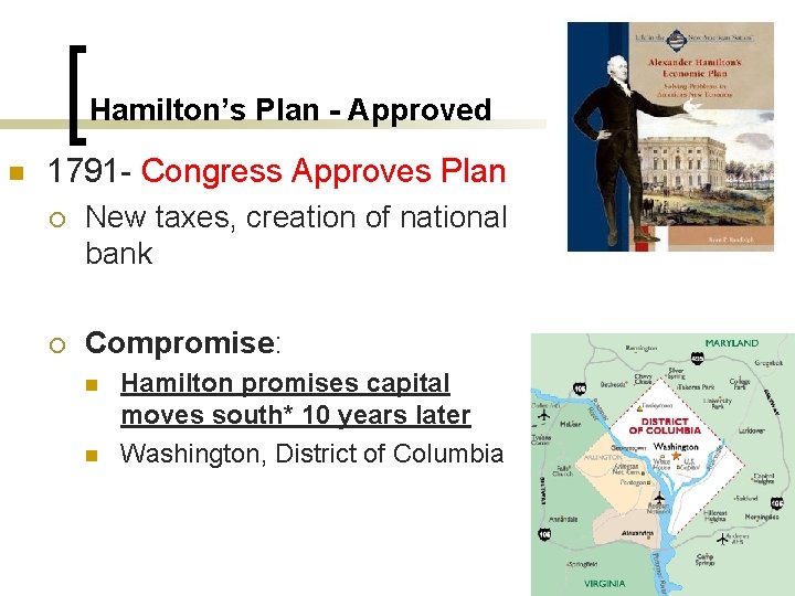 Hamilton’s Plan - Approved n 1791 - Congress Approves Plan ¡ New taxes, creation