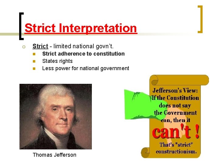 Strict Interpretation ¡ Strict - limited national govn’t. n n n Strict adherence to