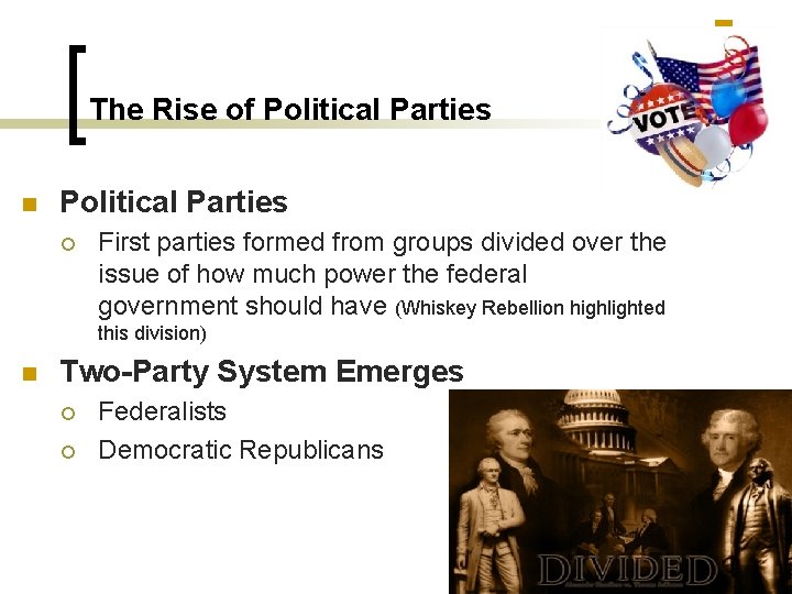 The Rise of Political Parties n Political Parties ¡ First parties formed from groups