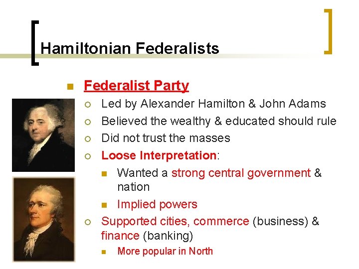 Hamiltonian Federalists n Federalist Party ¡ ¡ ¡ Led by Alexander Hamilton & John