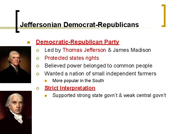 Jeffersonian Democrat-Republicans n Democratic-Republican Party ¡ ¡ Led by Thomas Jefferson & James Madison