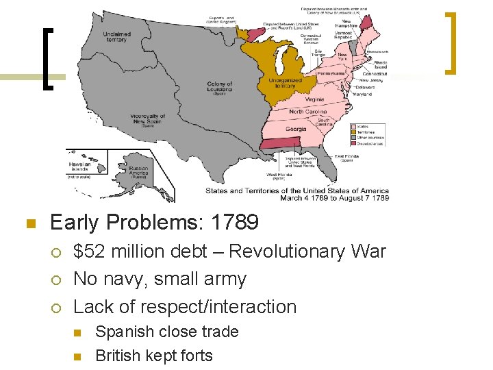 n Early Problems: 1789 ¡ ¡ ¡ $52 million debt – Revolutionary War No