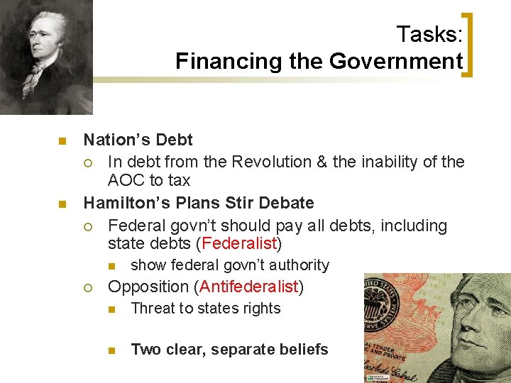 Tasks: Financing the Government n n Nation’s Debt ¡ In debt from the Revolution