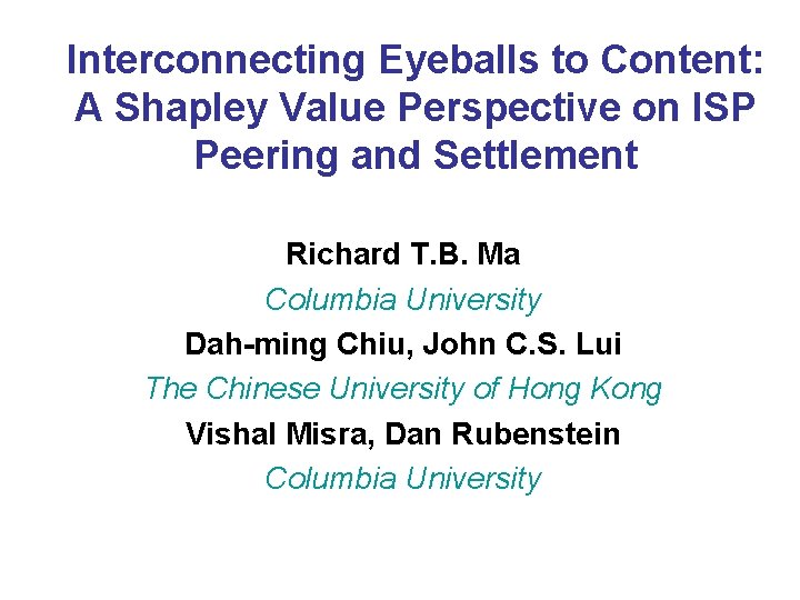 Interconnecting Eyeballs to Content: A Shapley Value Perspective on ISP Peering and Settlement Richard