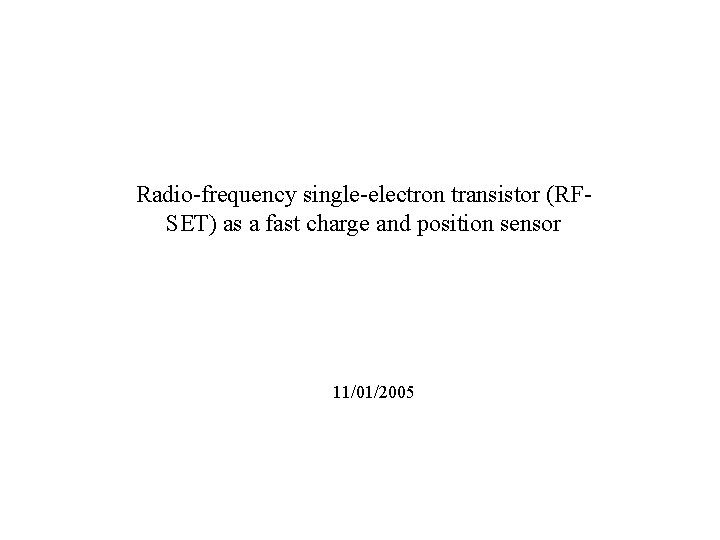 Radio-frequency single-electron transistor (RFSET) as a fast charge and position sensor 11/01/2005 