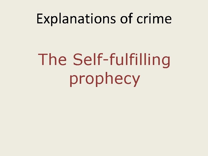 Explanations of crime The Self-fulfilling prophecy 