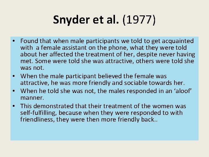 Snyder et al. (1977) • Found that when male participants we told to get