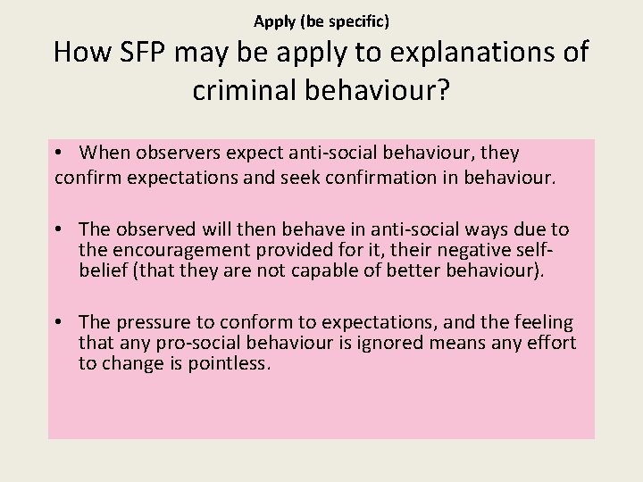 Apply (be specific) How SFP may be apply to explanations of criminal behaviour? •
