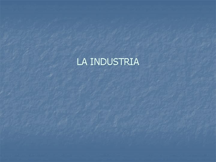 LA INDUSTRIA 