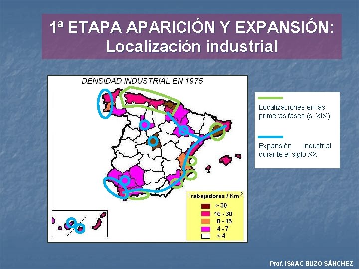 1ª ETAPA APARICIÓN Y EXPANSIÓN: Localización industrial Localizaciones en las primeras fases (s. XIX)