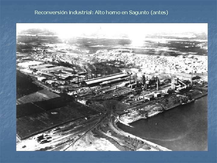 Reconversión industrial: Alto horno en Sagunto (antes) 