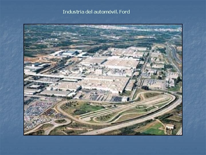 Industria del automóvil. Ford 