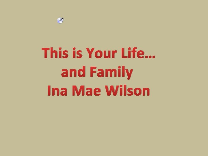 This is Your Life… and Family Ina Mae Wilson 