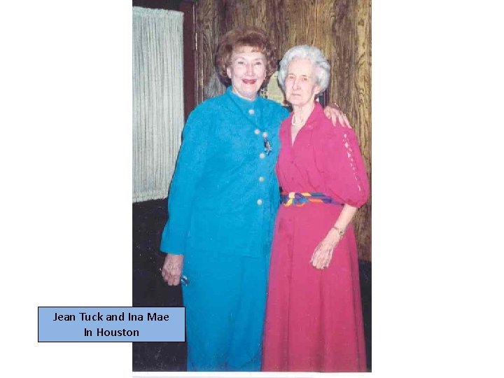 Jean Tuck and Ina Mae In Houston 