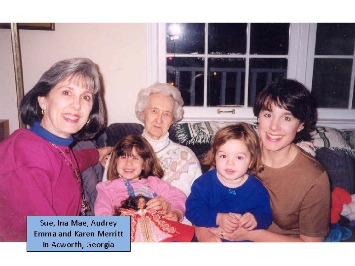 Sue, Ina Mae, Audrey Emma and Karen Merritt In Acworth, Georgia 