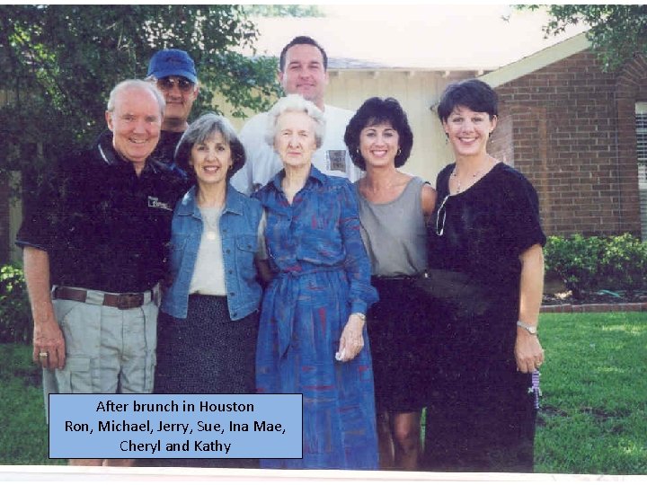 After brunch in Houston Ron, Michael, Jerry, Sue, Ina Mae, Cheryl and Kathy 