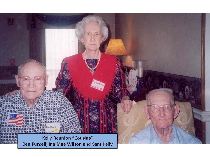 Kelly Reunion “Cousins” Ben Purcell, Ina Mae Wilson and Sam Kelly 