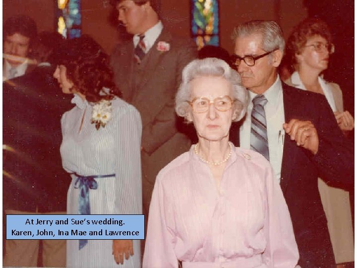 At Jerry and Sue’s wedding. Karen, John, Ina Mae and Lawrence 