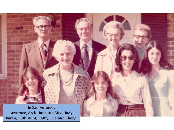 In San Antonio: Lawrence, Arch Hunt, Ina Mae, Judy, Karen, Ruth Hunt, Kathy, Sue