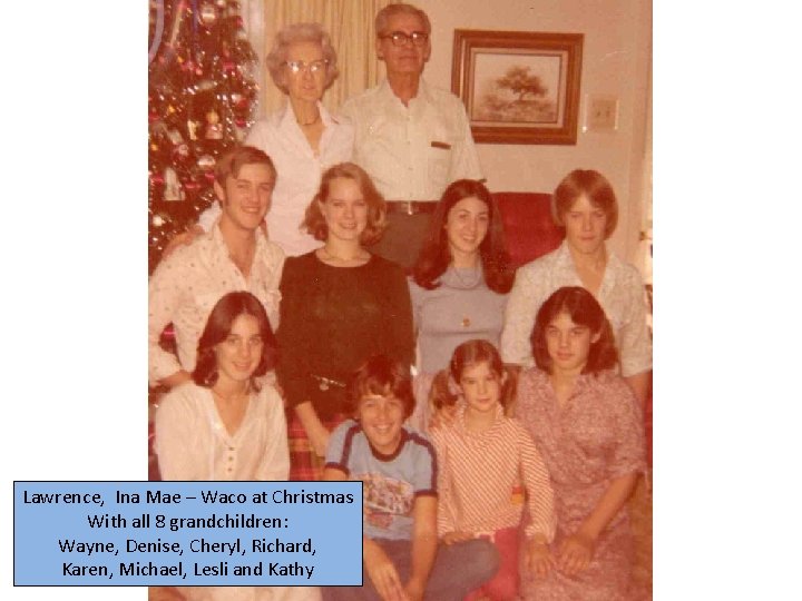 Lawrence, Ina Mae – Waco at Christmas With all 8 grandchildren: Wayne, Denise, Cheryl,