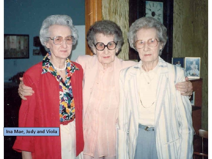 Ina Mae, Judy and Viola 