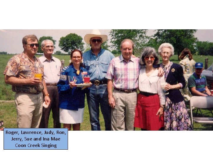 Roger, Lawrence, Judy, Ron, Jerry, Sue and Ina Mae Coon Creek Singing 