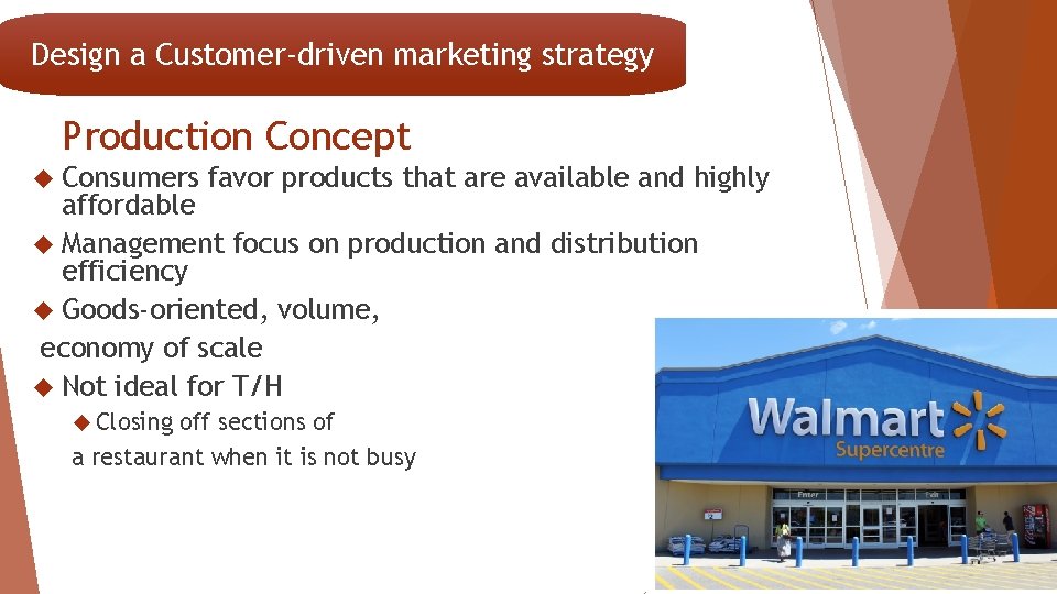 Design a Customer-driven marketing strategy Production Concept Consumers favor products that are available and