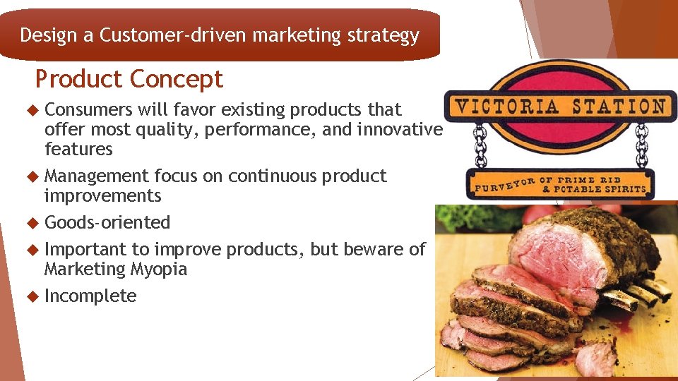 Design a Customer-driven marketing strategy Product Concept Consumers will favor existing products that offer