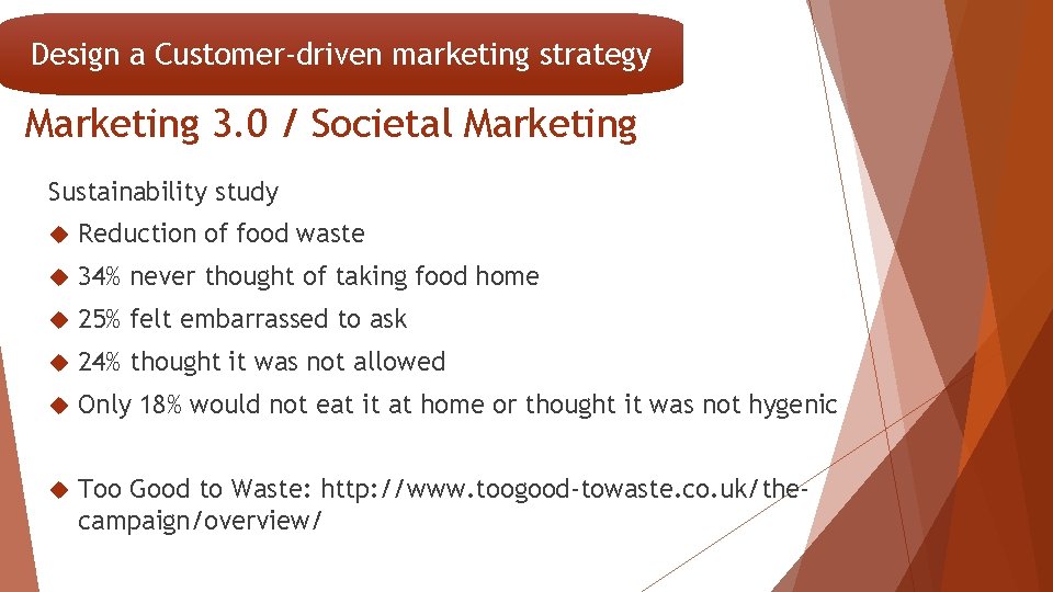 Design a Customer-driven marketing strategy Marketing 3. 0 / Societal Marketing Sustainability study Reduction