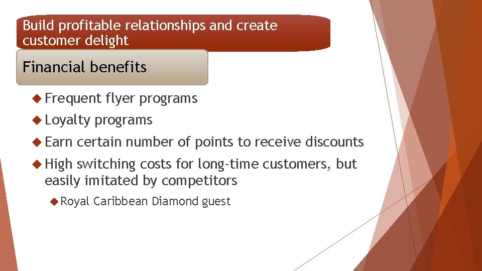 Build profitable relationships and create customer delight Financial benefits Frequent Loyalty Earn flyer programs