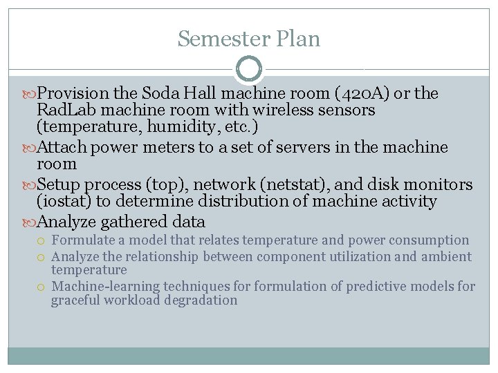 Semester Plan Provision the Soda Hall machine room (420 A) or the Rad. Lab