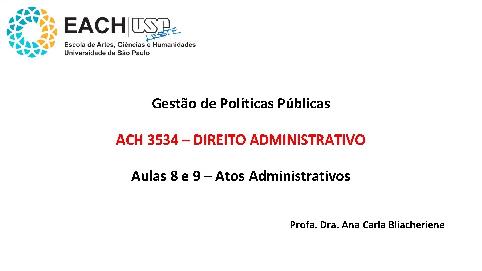 Gestão de Políticas Públicas ACH 3534 – DIREITO ADMINISTRATIVO Aulas 8 e 9 –