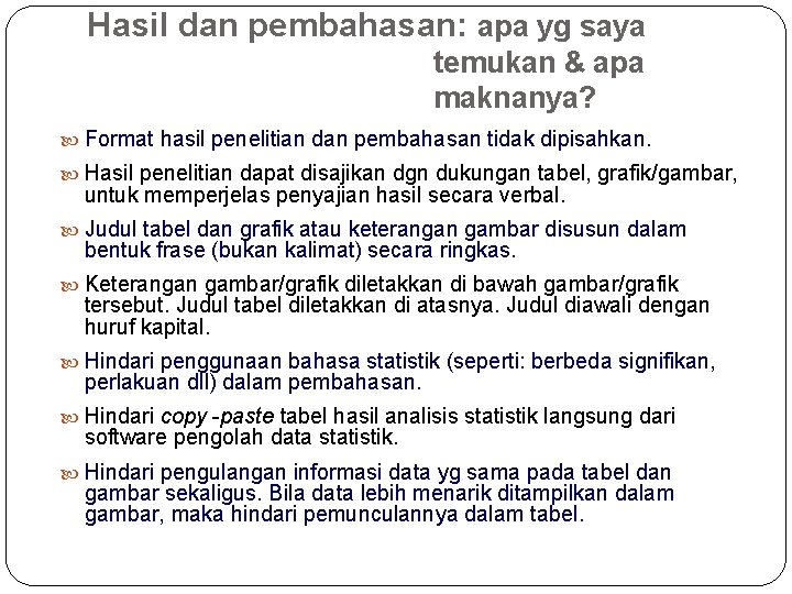 Hasil dan pembahasan: apa yg saya temukan & apa maknanya? Format hasil penelitian dan Hasil dan pembahasan: apa yg saya temukan & apa maknanya? Format hasil penelitian dan
