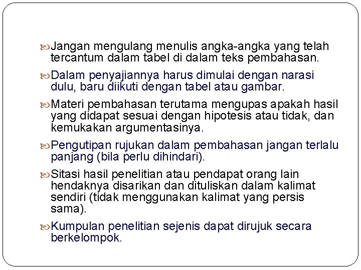 Jangan mengulang menulis angka-angka yang telah tercantum dalam tabel di dalam teks pembahasan. Jangan mengulang menulis angka-angka yang telah tercantum dalam tabel di dalam teks pembahasan.