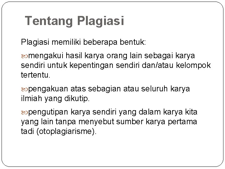 Tentang Plagiasi memiliki beberapa bentuk: mengakui hasil karya orang lain sebagai karya sendiri untuk Tentang Plagiasi memiliki beberapa bentuk: mengakui hasil karya orang lain sebagai karya sendiri untuk