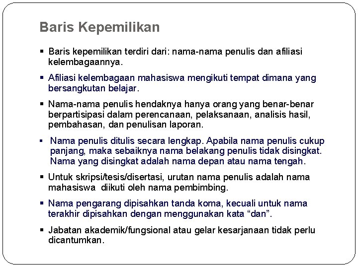 Baris Kepemilikan § Baris kepemilikan terdiri dari: nama-nama penulis dan afiliasi kelembagaannya. § Afiliasi Baris Kepemilikan § Baris kepemilikan terdiri dari: nama-nama penulis dan afiliasi kelembagaannya. § Afiliasi