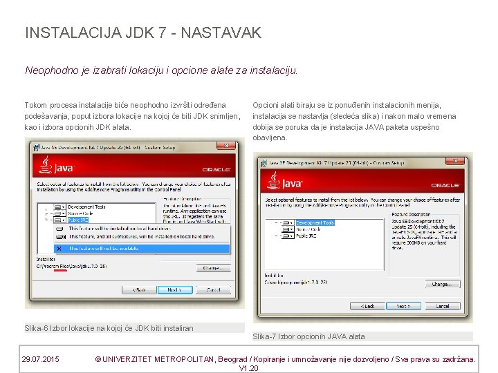 INSTALACIJA JDK 7 - NASTAVAK Neophodno je izabrati lokaciju i opcione alate za instalaciju.