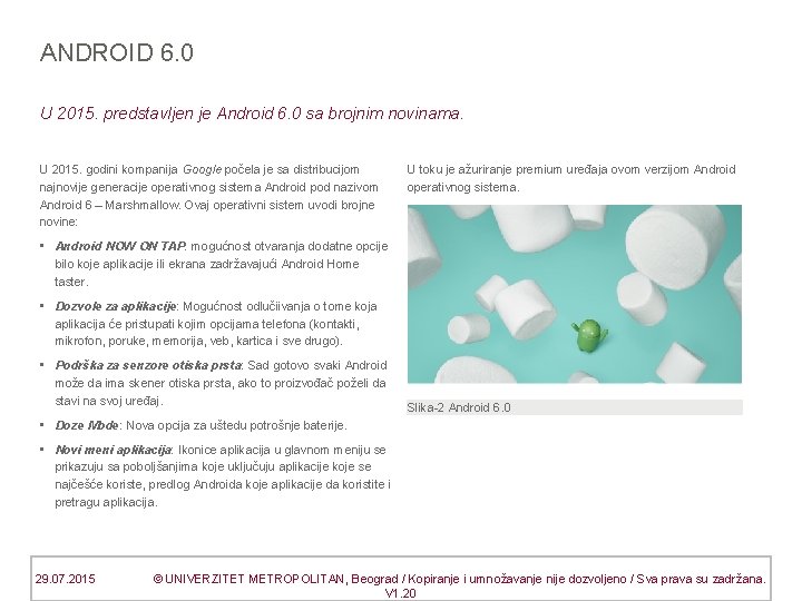 ANDROID 6. 0 U 2015. predstavljen je Android 6. 0 sa brojnim novinama. U