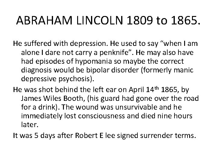 ABRAHAM LINCOLN 1809 to 1865. He suffered with depression. He used to say “when